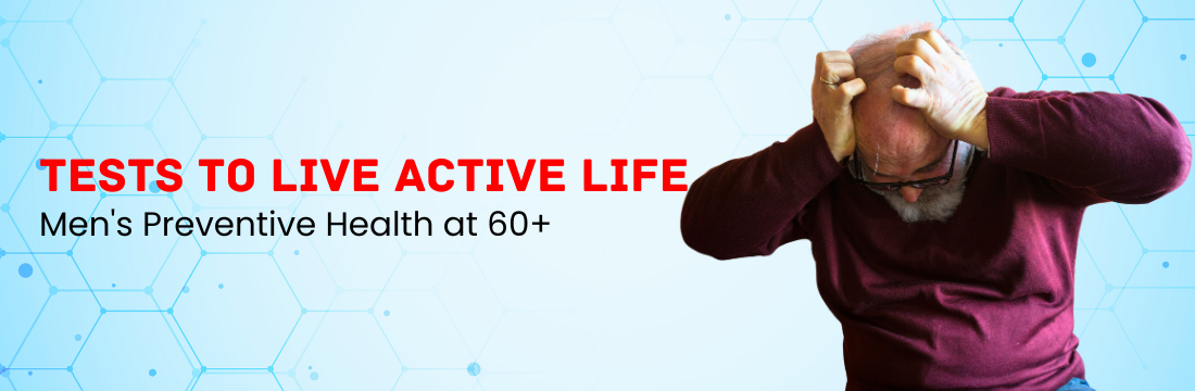 Men's Preventive Health at 60+: Tests to Live an Active Life